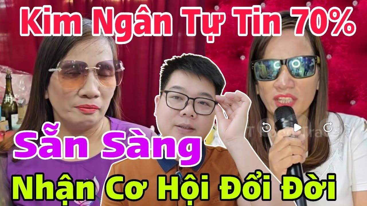 Kim Ngân Tự Tin 70%, Sẵn Sàng Đón Nhận Cơ Hội Đổi Đời