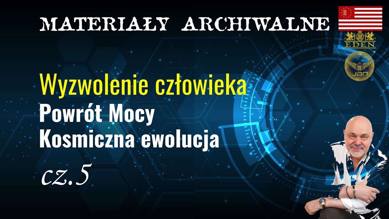 Wyzwolenie człowieka. Powrót Mocy. Kosmiczna ewolucja cz.5 (Materiał archiwalny 2012 r.)