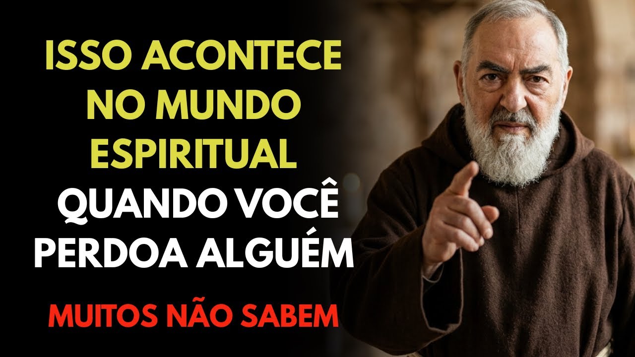 O QUE ACONTECE NO INVISÍVEL QUANDO VOCÊ PERDOA QUEM TE FERIU – PADRE PIO REVELA