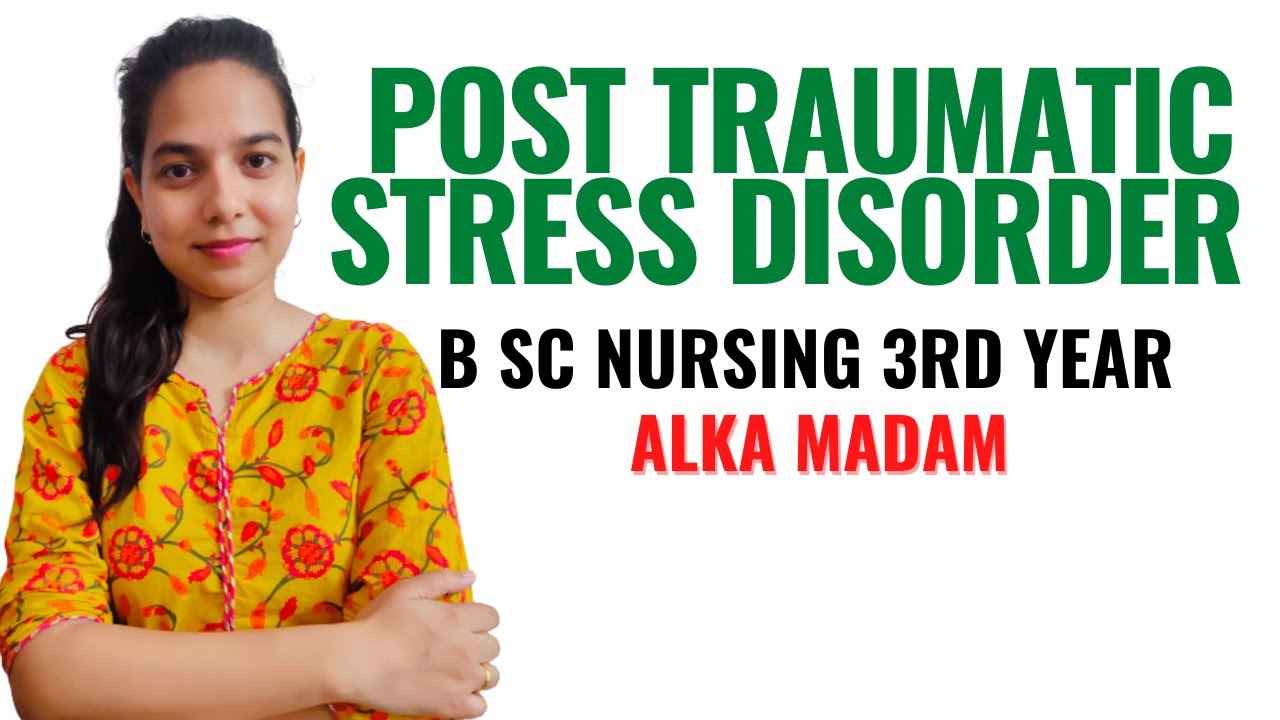Post Traumatic Stress Disorder II B Sc Nursing 3rd Year II Mental Health Nursing II