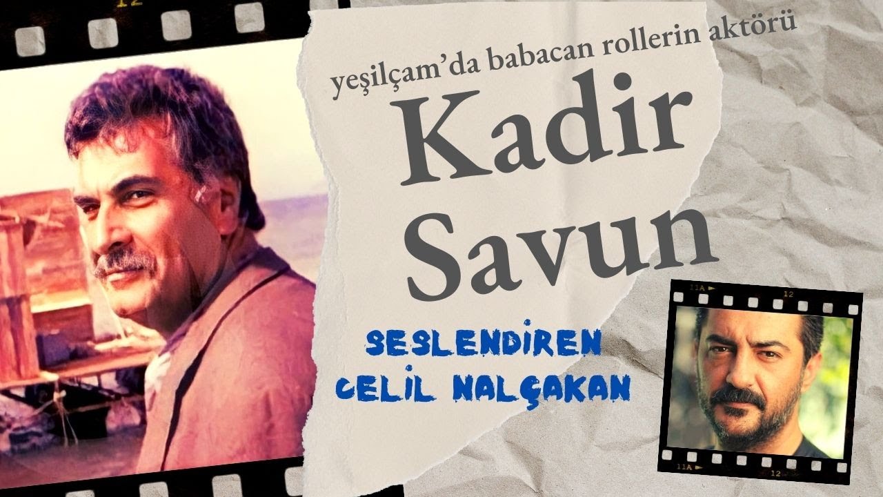 KADİR SAVUN belgeseli & Celil Nalçakan seslendirdi