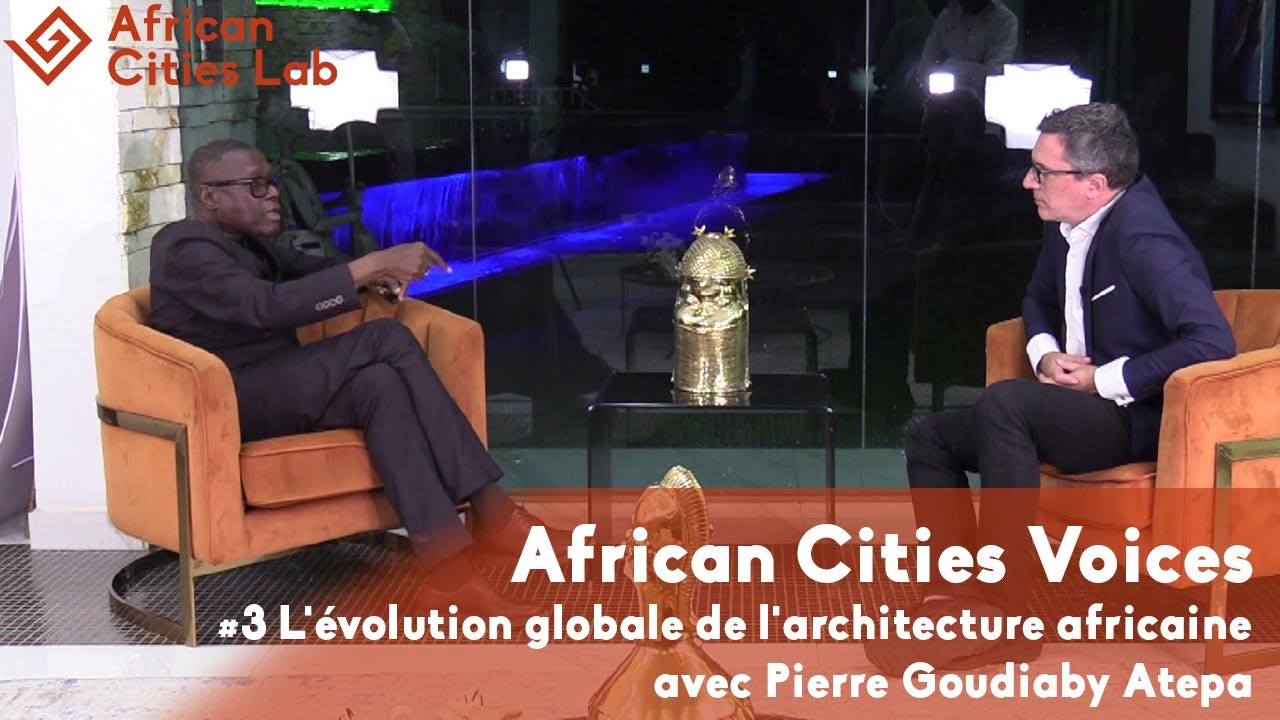 African Cities Voices #3: L'évolution globale de l'architecture africaine avec Pierre Goudiaby Atepa