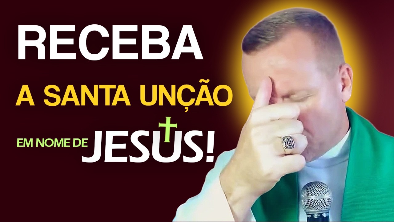 ✨RECEBA A SANTA UNÇÃO EM NOME DE JESUS!