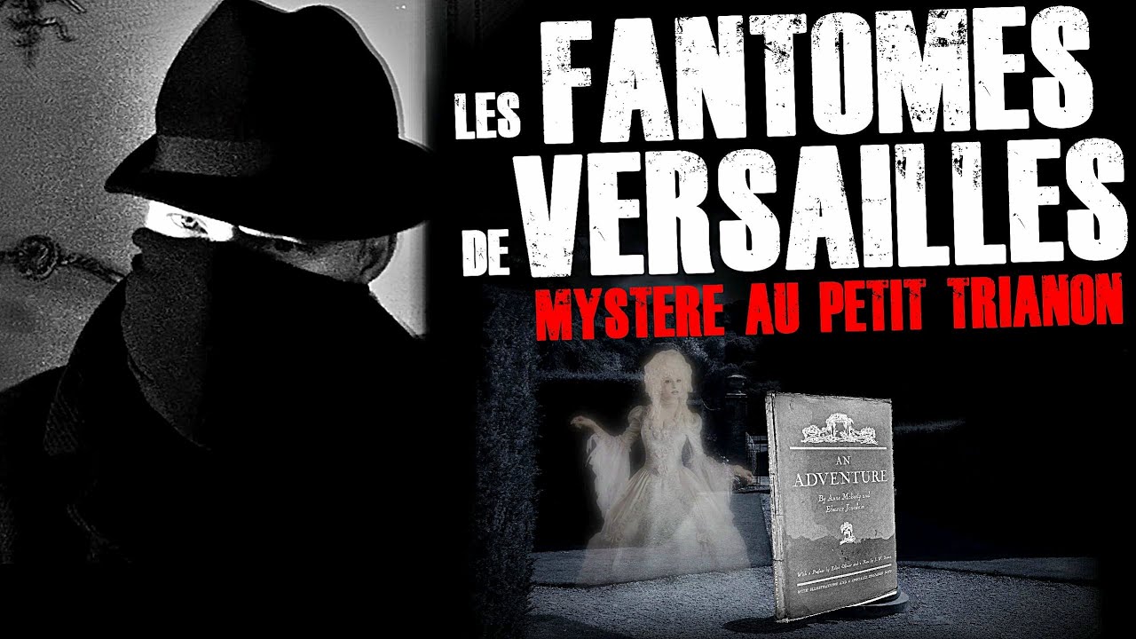 LES FANT&Ocirc;MES DE VERSAILLES - MYST&Egrave;RE AU PETIT TRIANON