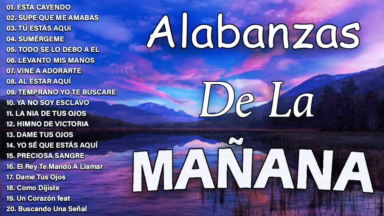 ALABANZA Y ADORACIÓN DE LA MAÑANA PARA EMPEZAR BIEN EL DÍA | LA MÚSICA CRISTIANA MÁS AMADA