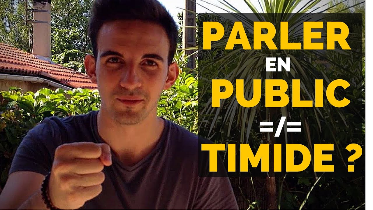 Vaincre sa timidité  - PARLER EN PUBLIC  avec aisance quand on est TIMIDE ?