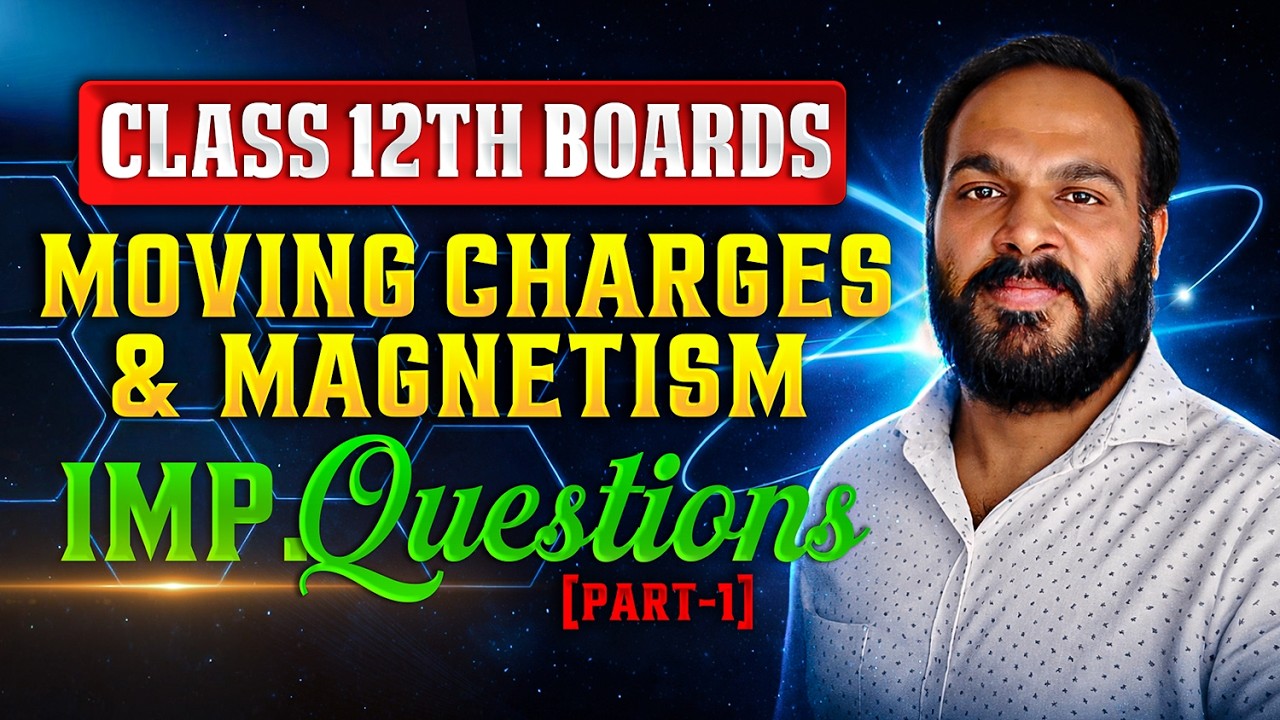 Board Exam Revision 📕 Class 12th Physics - Moving Charges & Magnetism (PART I)