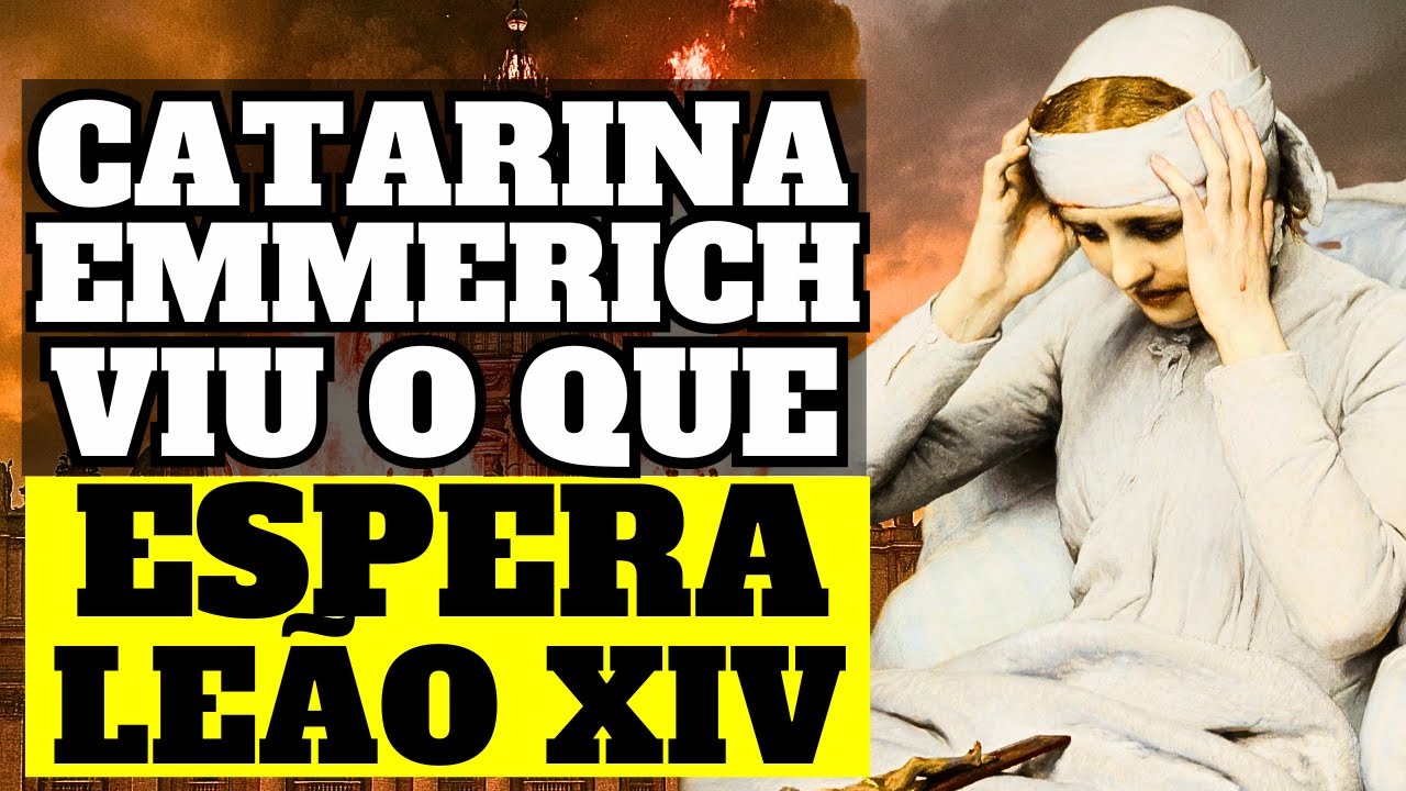 Ana Catarina Emmerich - PROFECIAS | LEÃO XIV e a renovação da Igreja Católica