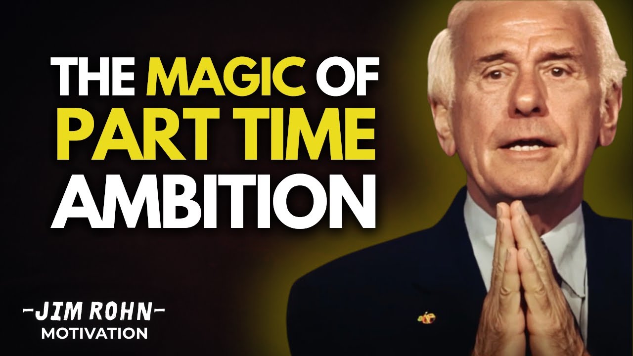 The Magic of Part Time Ambition | Jim Rohn Mindset