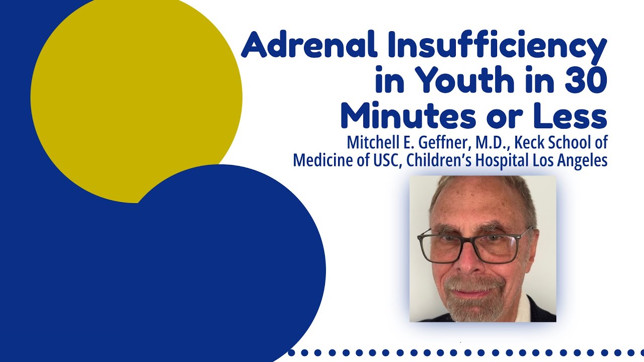 Everything You Need to Know about Adrenal Insufficiency in Youth in 30 Minutes or Less