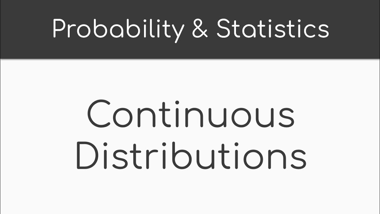 Probability & Statistics | Continuous Distributions (Uniform, Exponential and Normal)