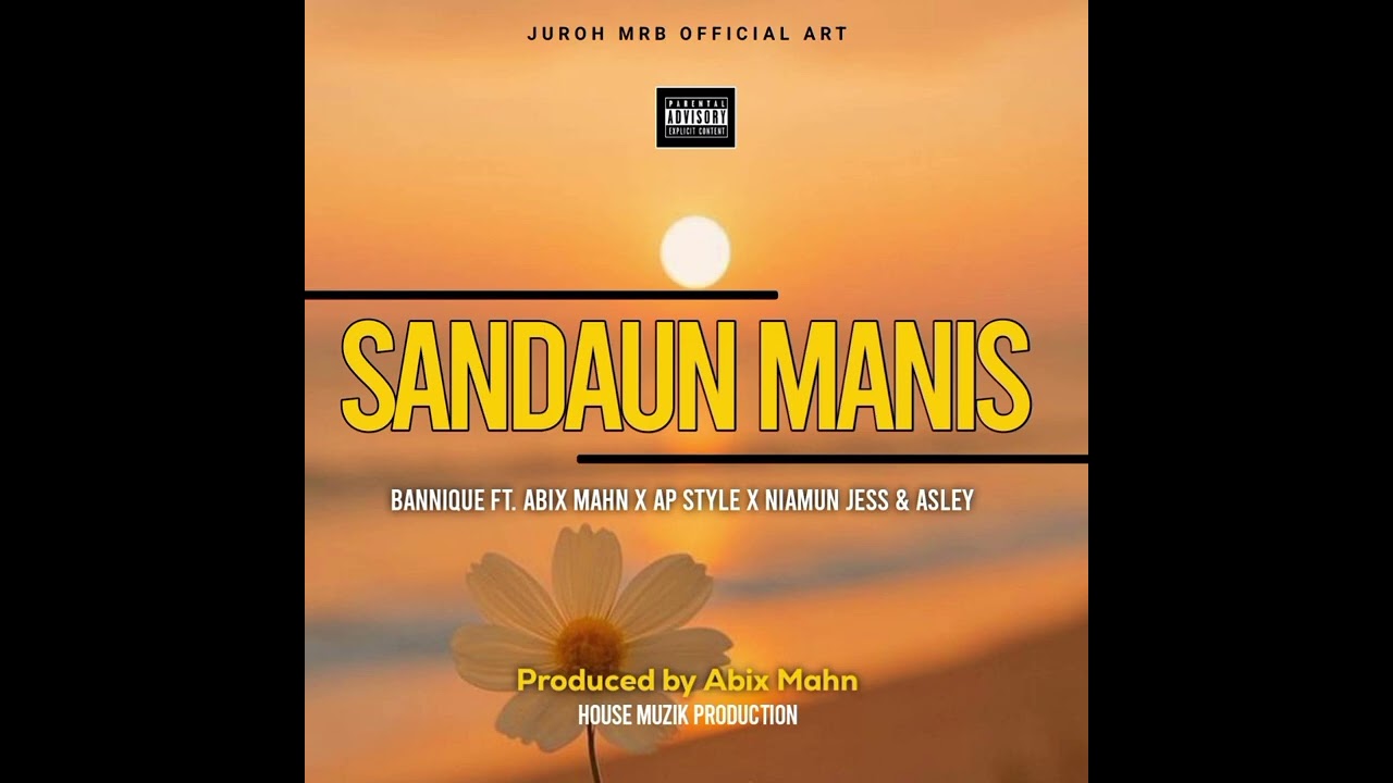 Sandaun Manis (2026) Bannique ft Abix Mahn, Ap Style, Niamun Jess & Ash Ley ( Prod By Abix Mahn )