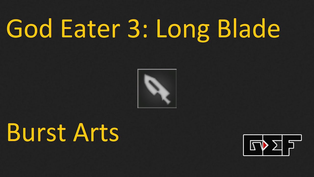 God Eater 3: Burst Arts - Long Blade
