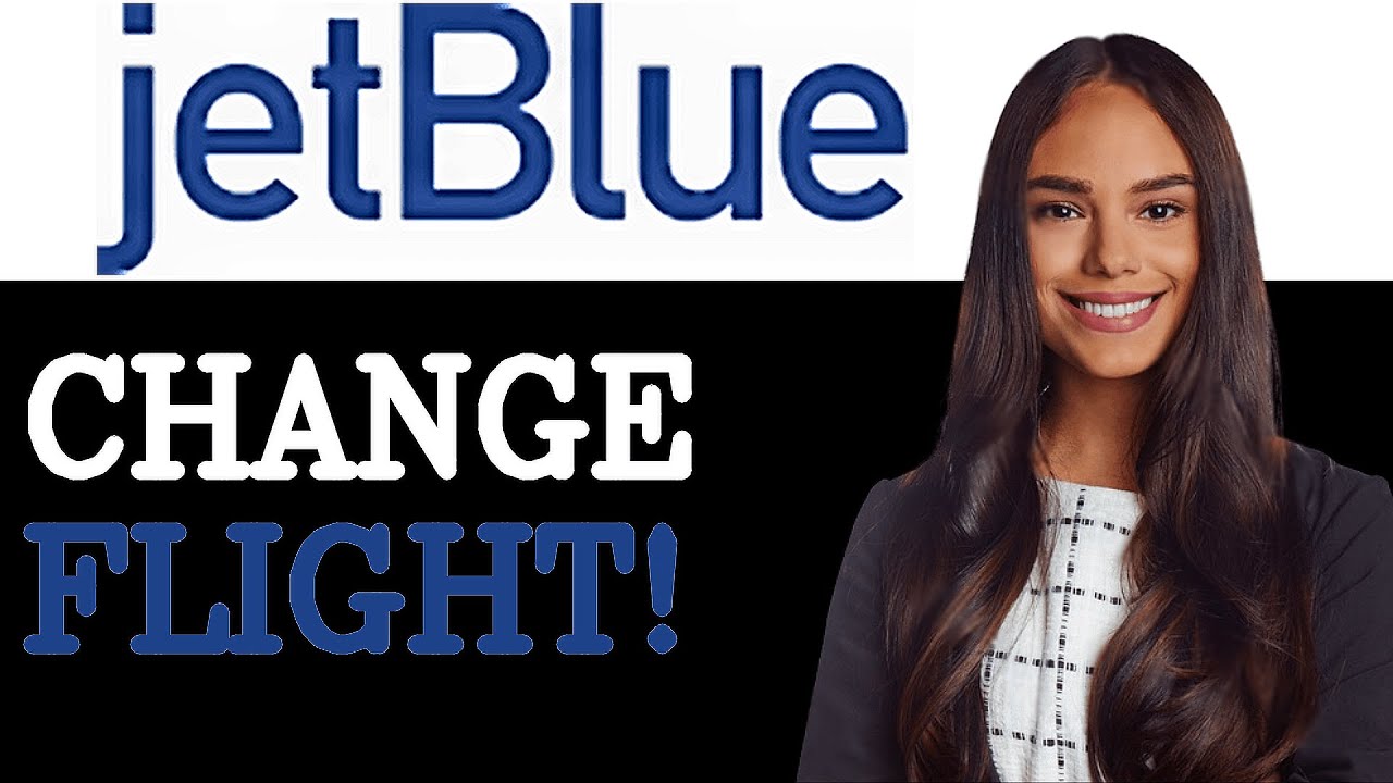 How To Change Flight On Jetblue (2025)