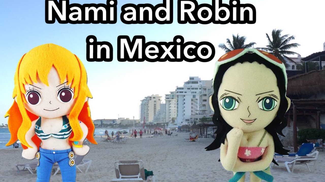 Anime Plush Adventures Episode 2 - Nami and Robin in Mexico