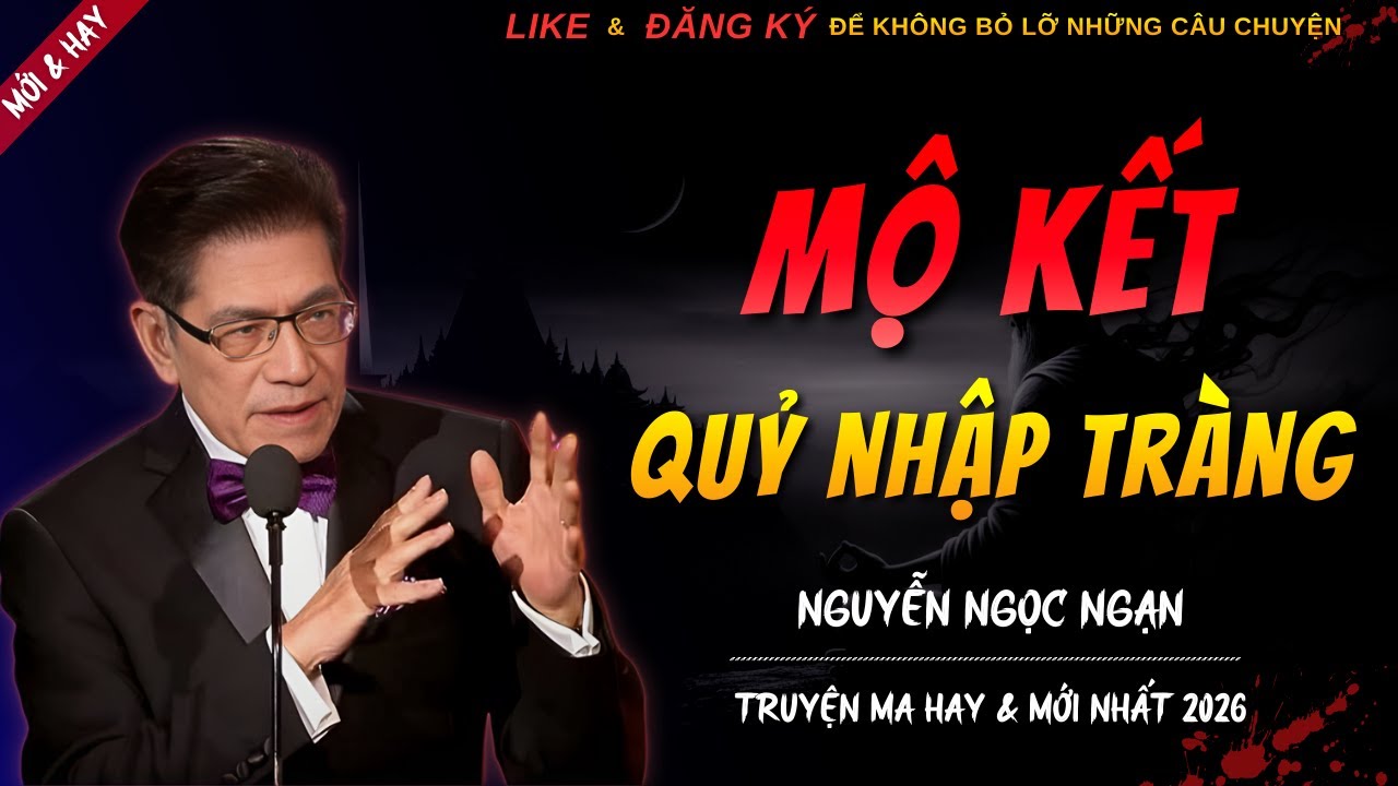 CHUYỆN MA MỚI | MỘ KẾT QUỶ NHẬP TRÀNG || Truyện Ma Nguyễn Ngọc Ngạn Kể Hay Và Mới Nhất 2026