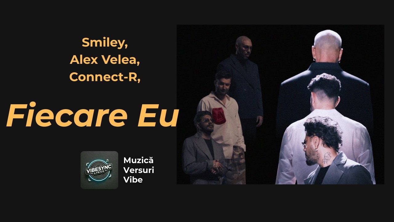 Smiley x Alex Velea x Connect-R - Fiecare Eu (Versuri/Lyrics) by VibeSync Lyrics