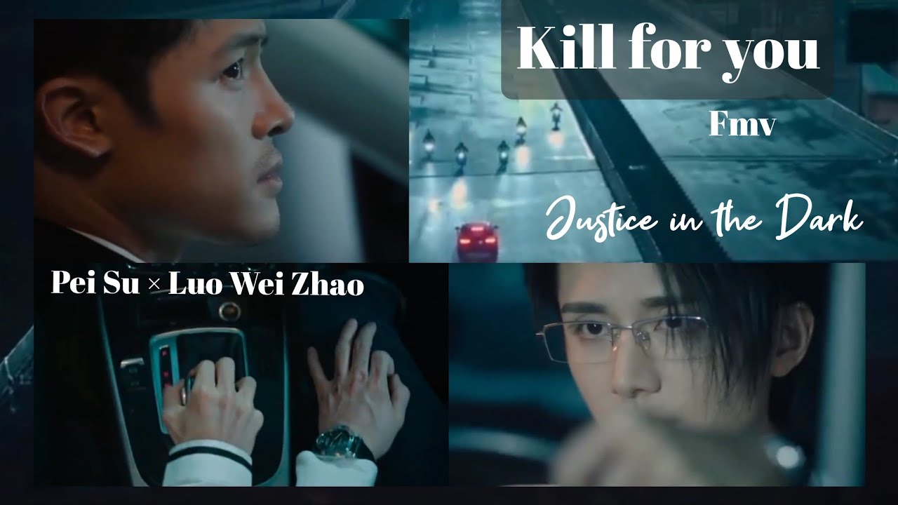 Pei Su × Luo Wei Zhao |Kill for you| FMV |Justice in the Dark| #justiceinthedark