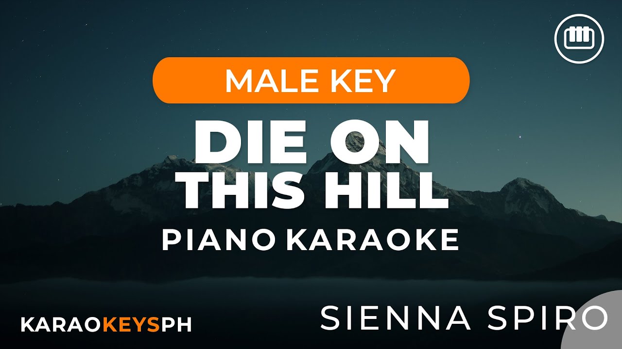 Die On This Hill - Sienna Spiro (Male Key - Piano Karaoke)