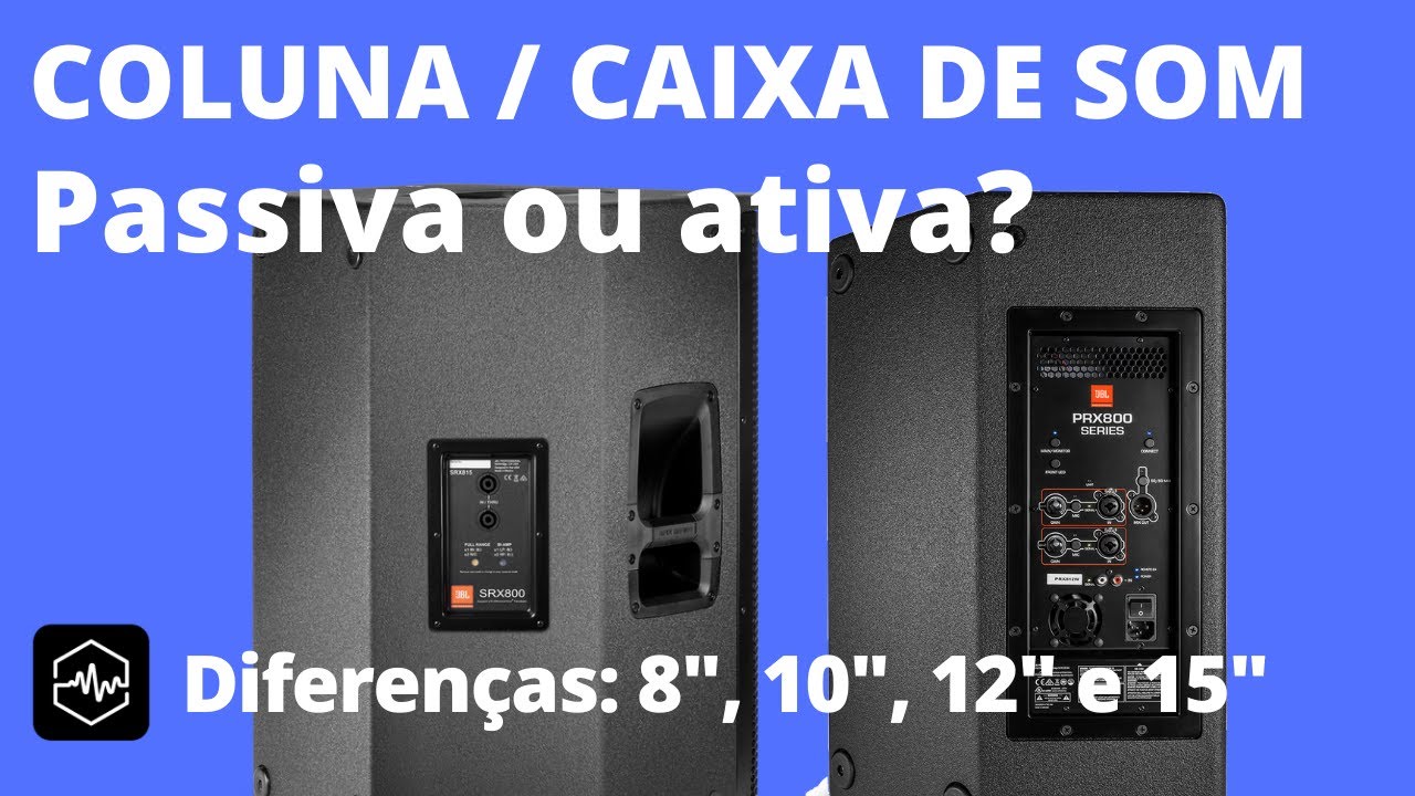 Como escolher a melhor caixa de som / passiva vs ativa /  watts RMS / SPL / Polegadas / Tops