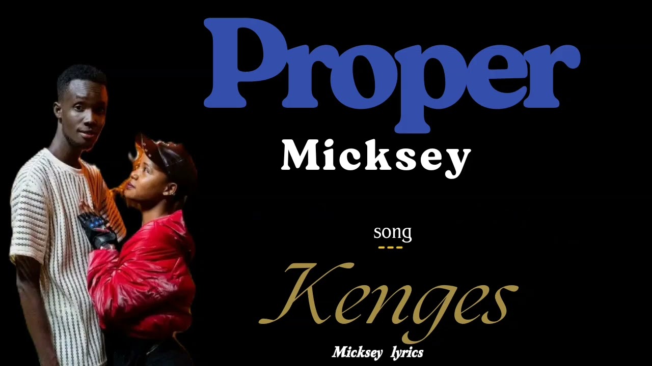 Proper Micksey -_- kenges ( official lyrics)