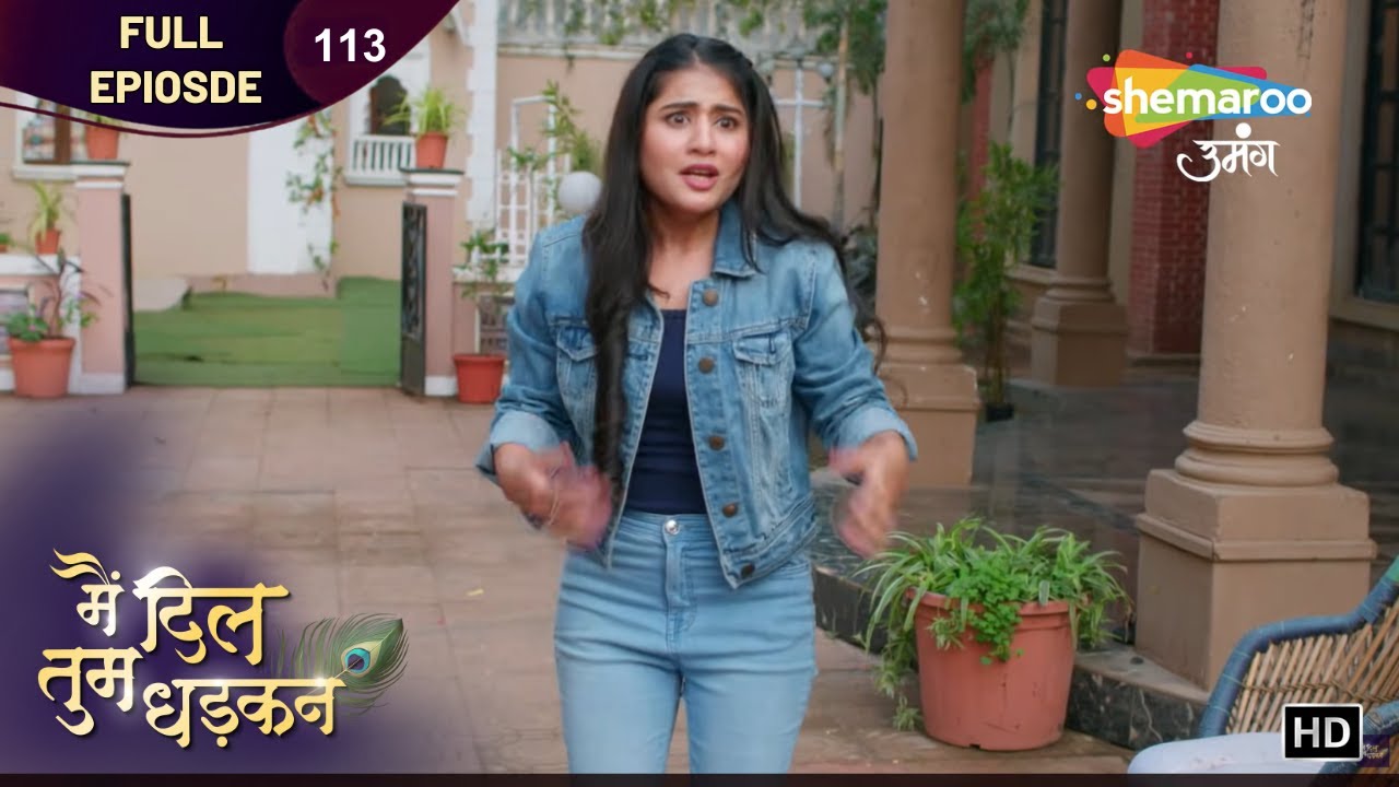 Main Dil Tum Dhadkan | Latest Full Episode 113 | मै दिल तुम धड़कन | Hindi Tv Show 2025