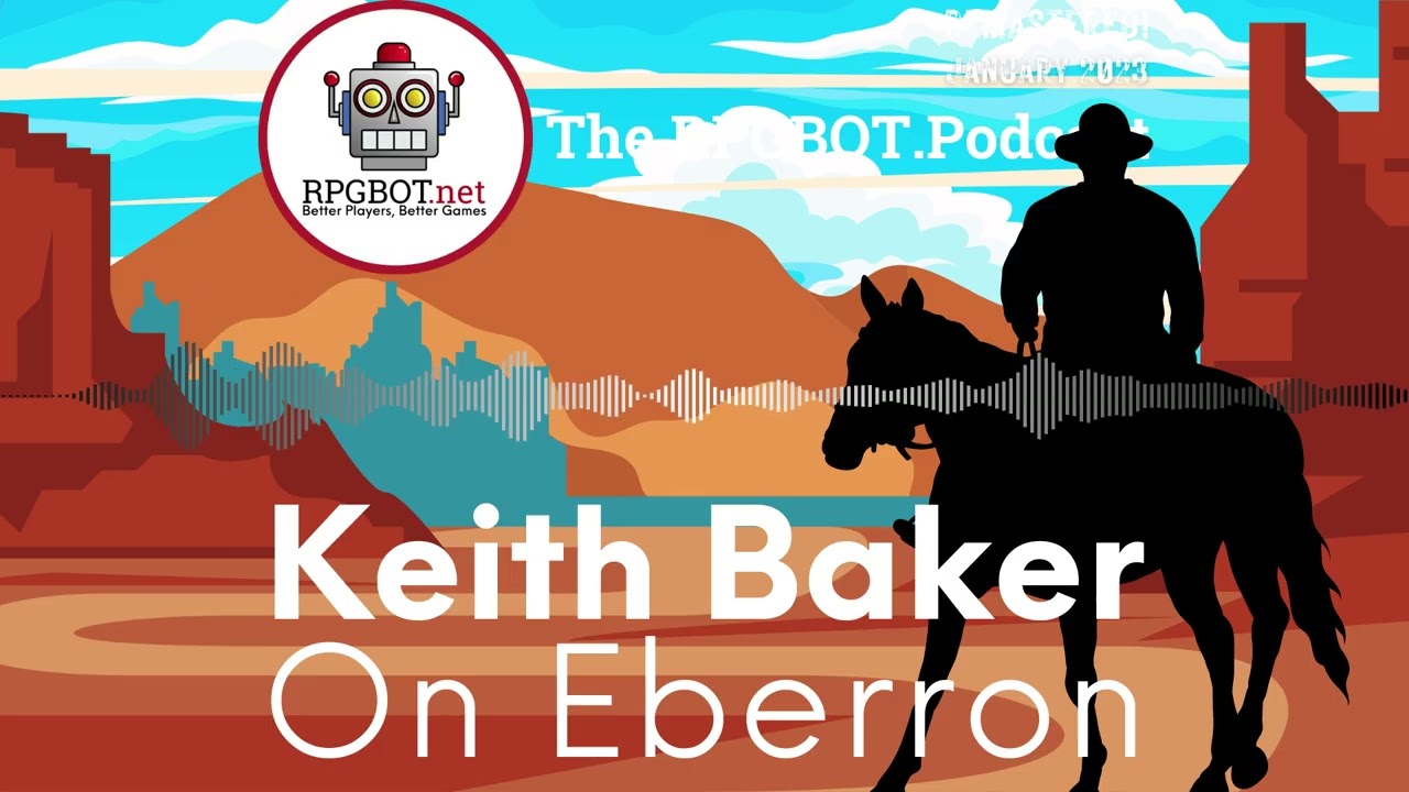 KEITH BAKER ON EBERRON (Remastered January 2023) - RPGBOT.Podcast S4E104
