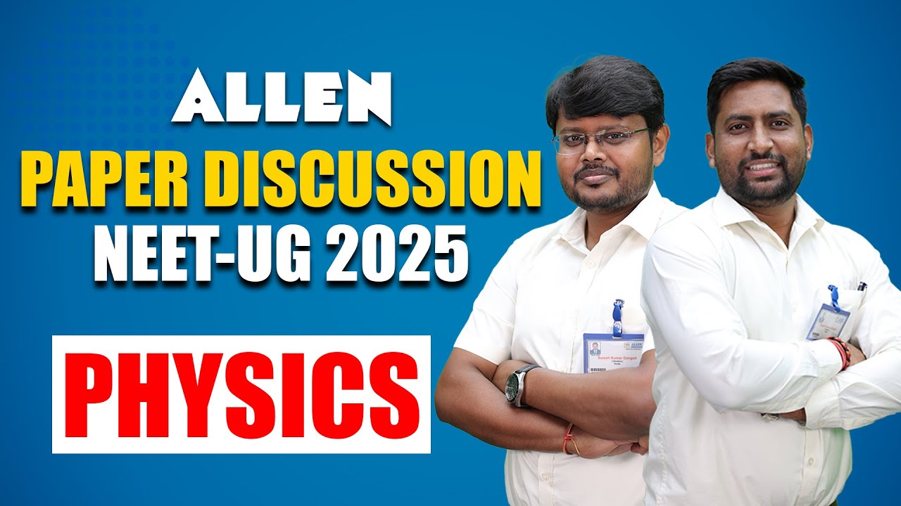 NEET 2025 | Physics Paper Discussion | Paper Analysis & Discussion By Faculties | @ALLENNEET
