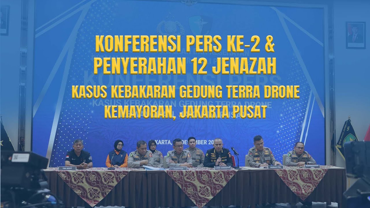 KONFERENSI PERS KE-2 & PENYERAHAN 12 JENAZAH KASUS KEBAKARAN GEDUNG TERRA DRONE