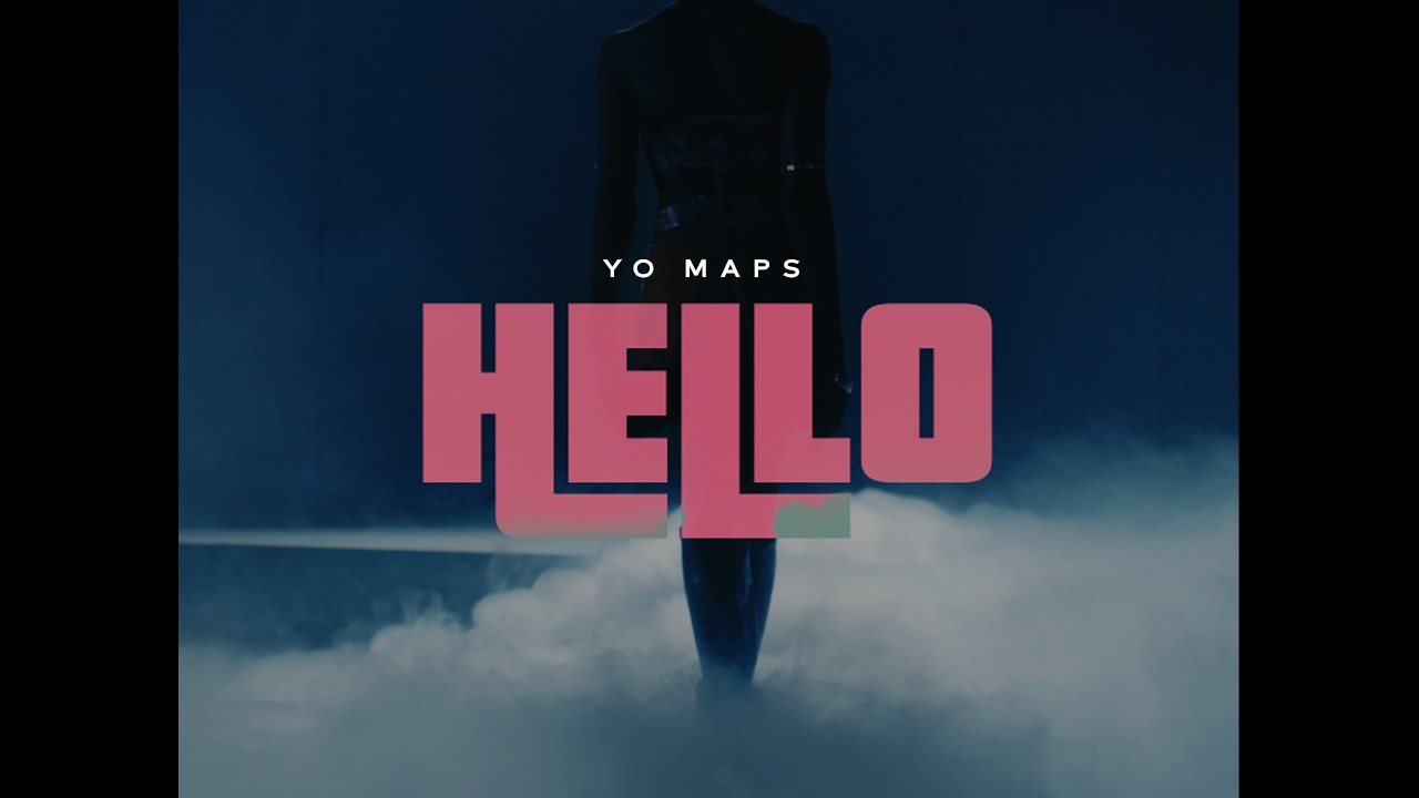 Yo Maps - Hello (Official Music Video)
