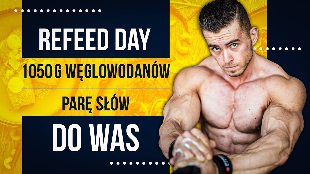 Refeed day  - 1050g węglowodan&oacute;w, parę sł&oacute;w DO WAS