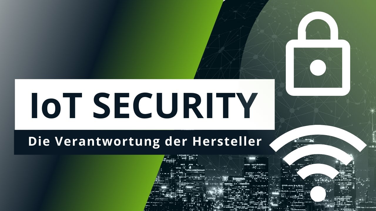 Sicherheit bei IoT Geräten | Was da FALSCH läuft