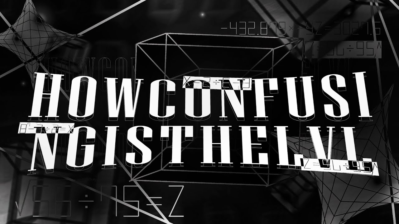 HOWCONFUSINGISTHELVL by akunakun