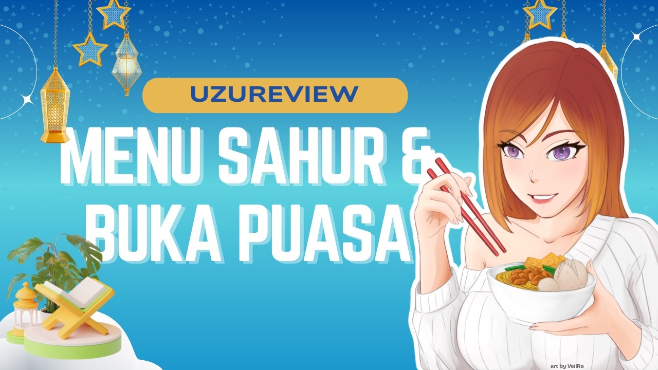 【 UZUReview: Food! 】Review Menu Sahur & Buka Puasa Kalian!