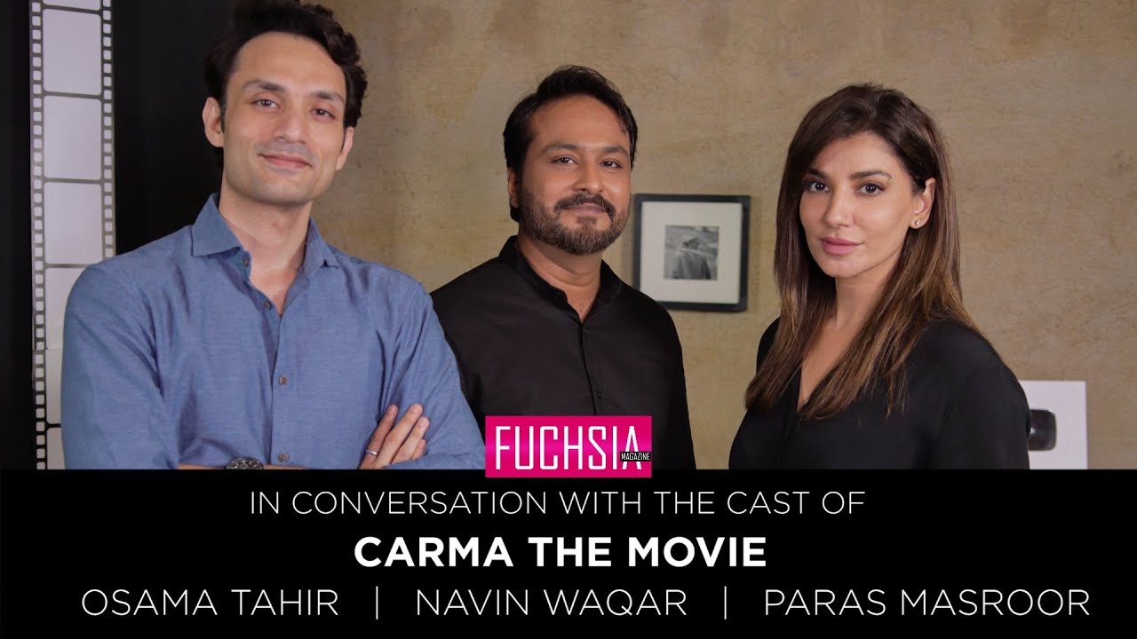 CARMA | In Conversation with the Cast | Naveen Waqar | Osama Tahir | Paras Masroor | FUCHSIA