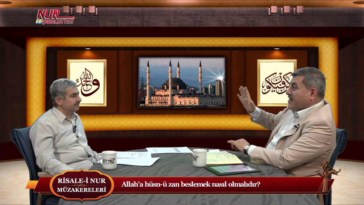 Risale-i Nur Müzakereleri - Allah’a hüsn-ü zan beslemek nasıl olmalıdır?