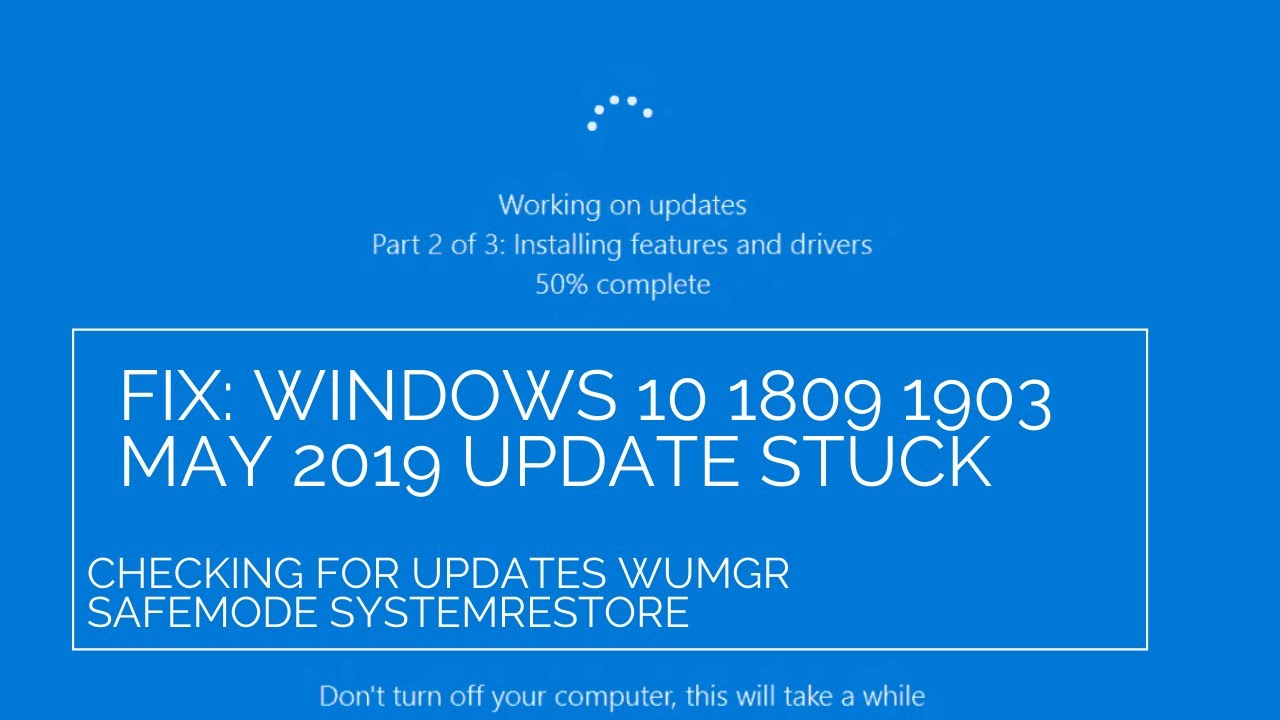 Fix: Windows 10 1809 1903 May 2019 Update Stuck Checking for Updates WuMgr SafeMode SystemRestore