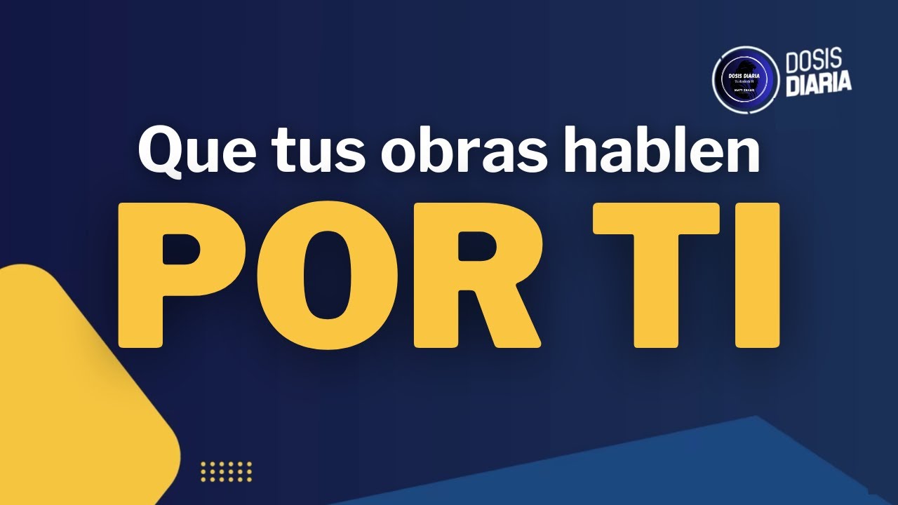 Dosis Diaria Roka - Deja que tus obras hablen por ti.