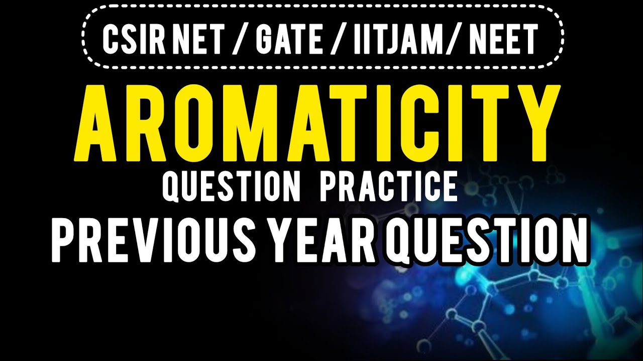 Aromaticity Question practice CSIR NET / IIT JAM/ NEET/ GATE / 