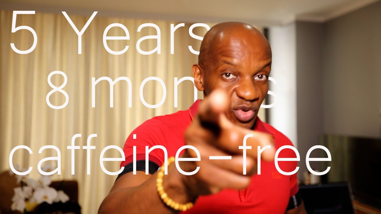 5 years and 8 months caffeine-free