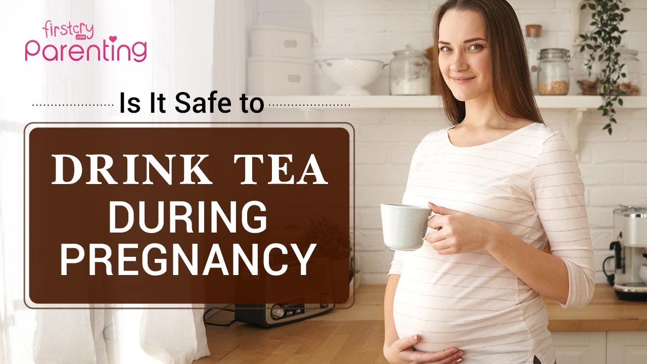 Is Drinking Tea During Pregnancy Safe?