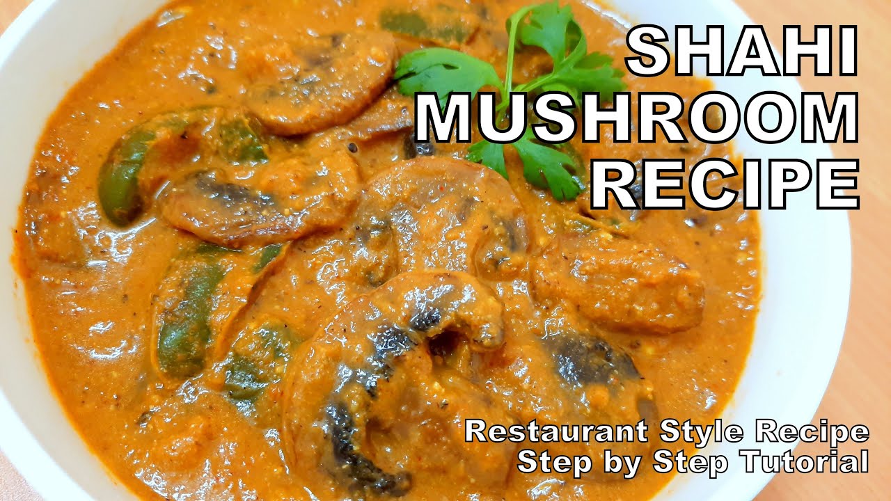 Shahi Mushroom Recipe | How to make Restaurant Style Shahi Mushroom at home | Step by Step Tutorial