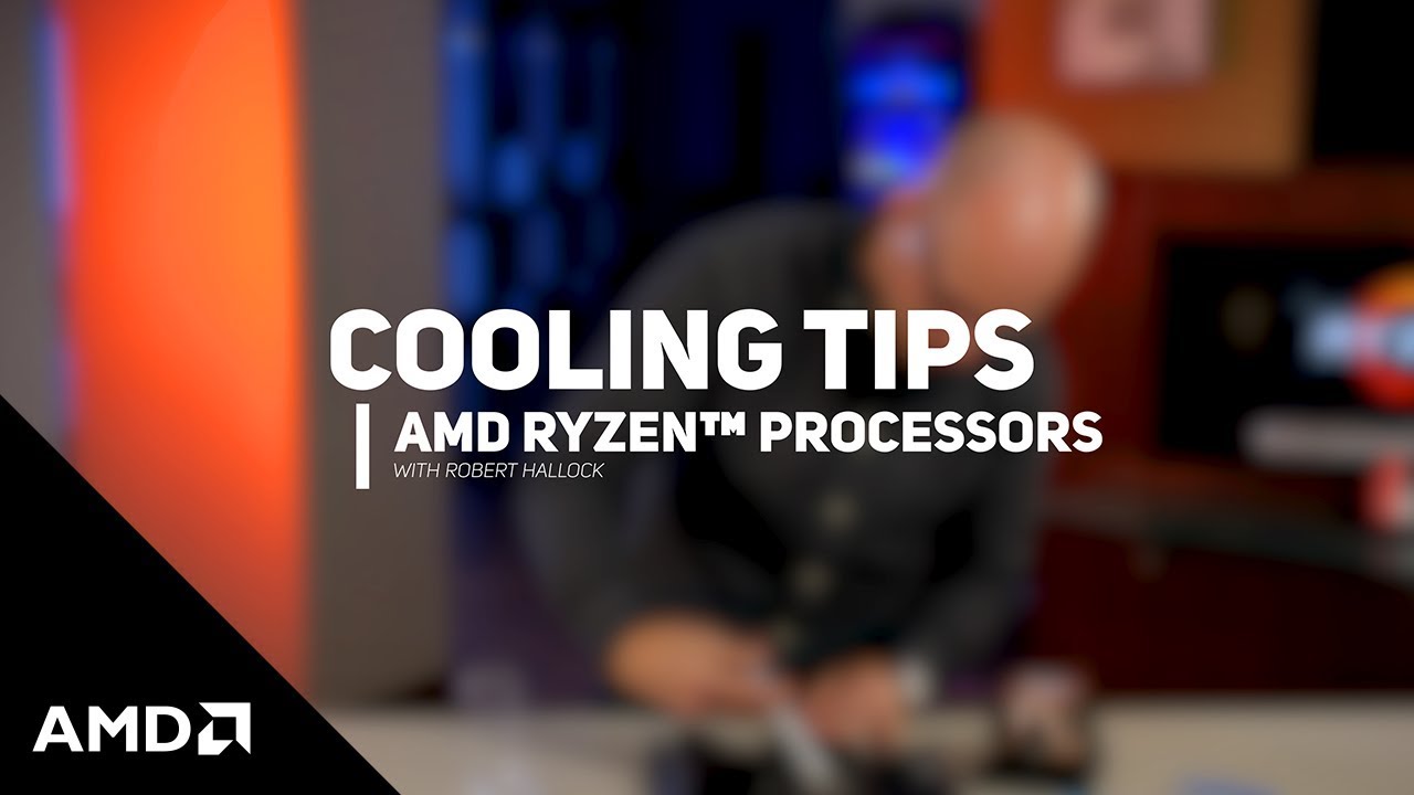 Cooling Tips for AMD Ryzen&trade; Processors