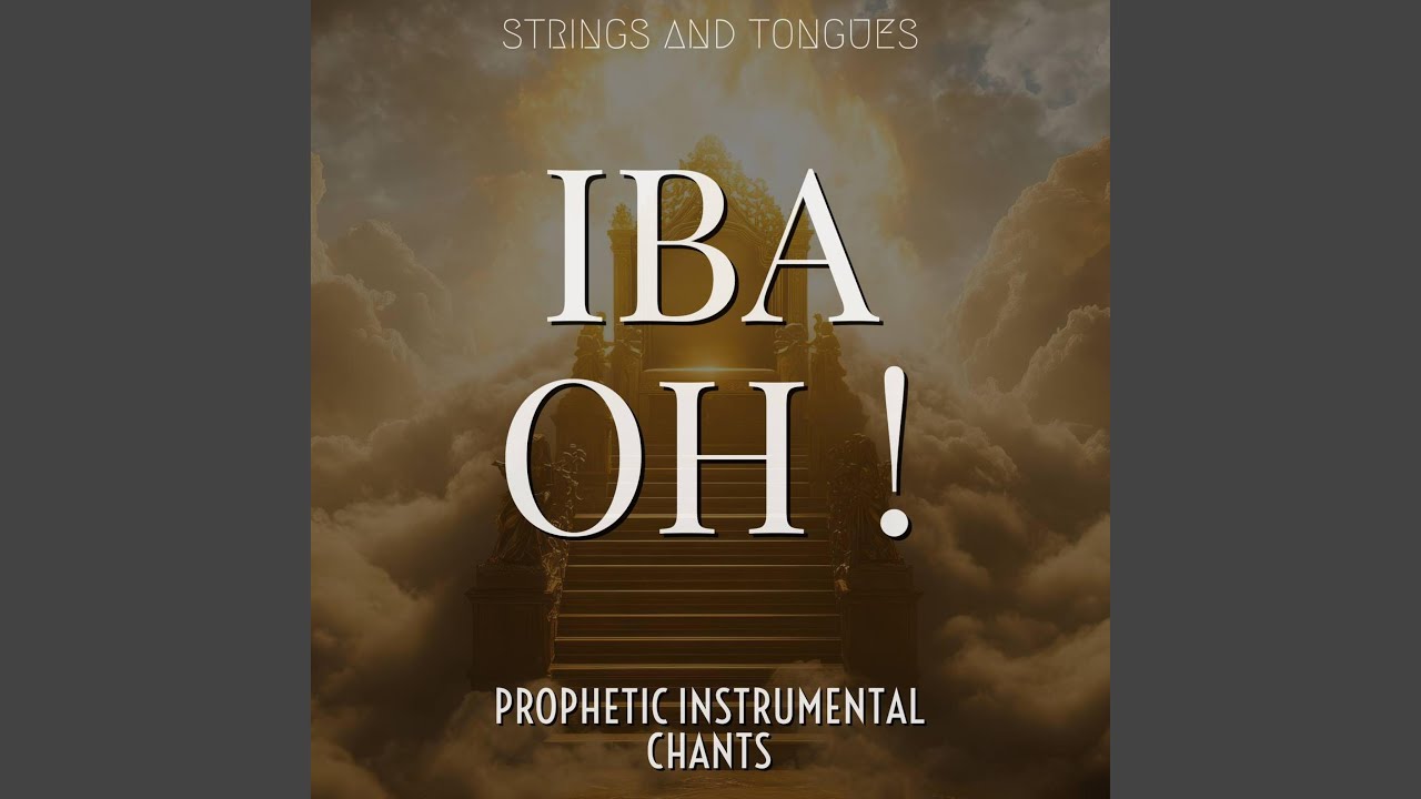 Iba Oh (Prophetic Chants)