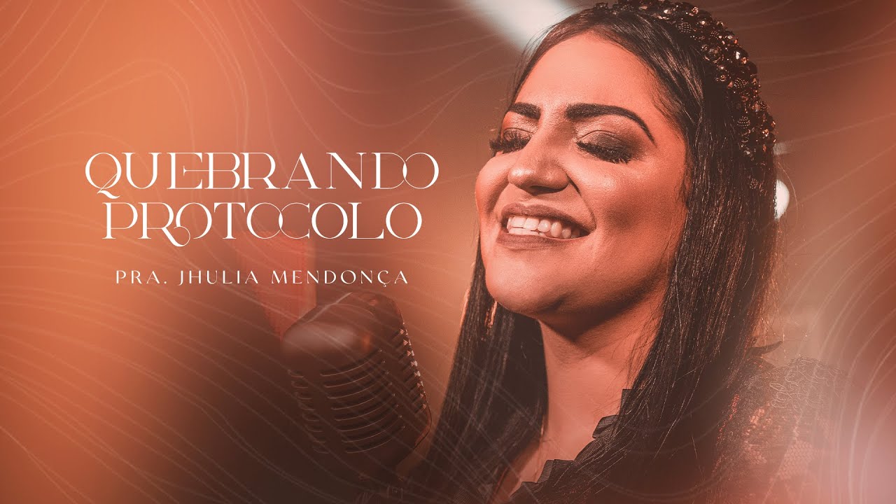 Pra. Jhulia Mendonça - Quebrando Protocolo (Clipe oficial)