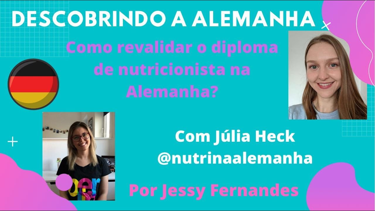 Como revalidar o diploma de nutricionista na Alemanha - Jessy Fernandes convida Júlia Heck