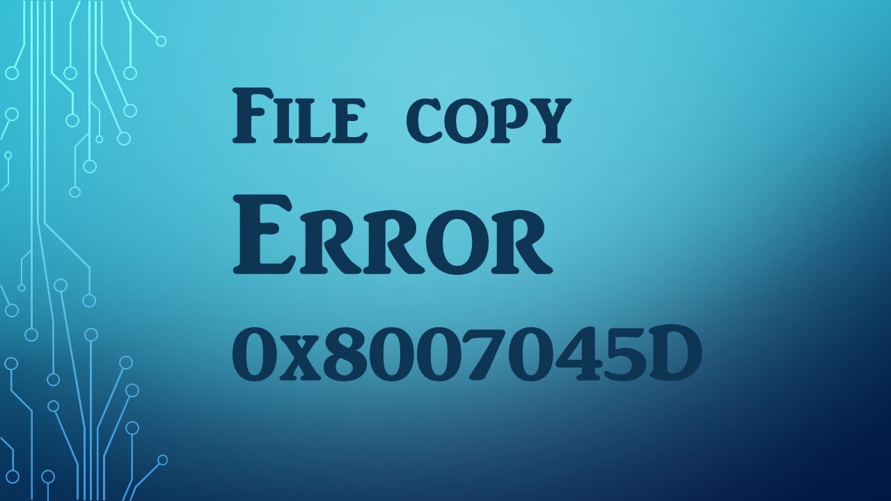Solved Error 0x8007045D the request could not be performed because of an IO device error
