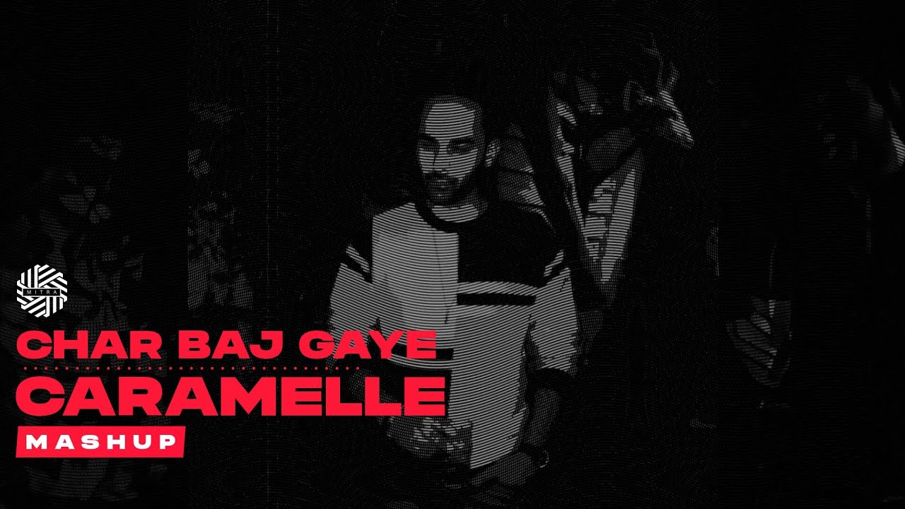 Char Baj Gaye x Caramelle ( MASHUP ) | DJ MITRA, Mesto | F.A.L.T.U