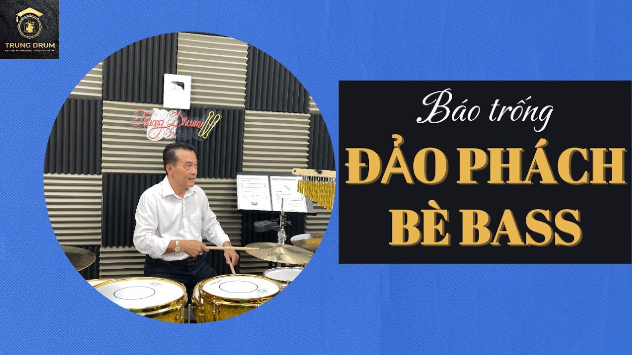 BÁO TRỐNG (Drum Fill) - Đảo phách bè Bass - Trung Drum. 89