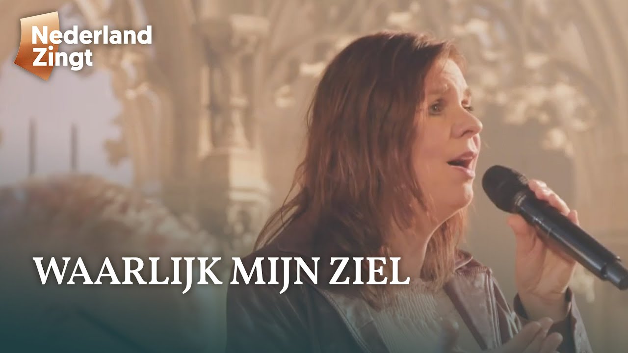 Waarlijk mijn ziel - Nederland Zingt